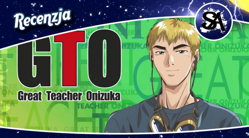 Great Teacher Onizuka – historia nauczyciela, którego nie zapomnisz